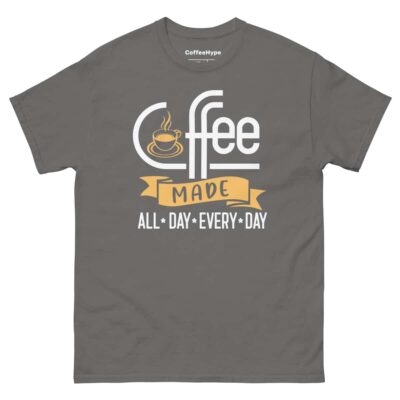 Coffee Made All Day Every Day T-Shirt