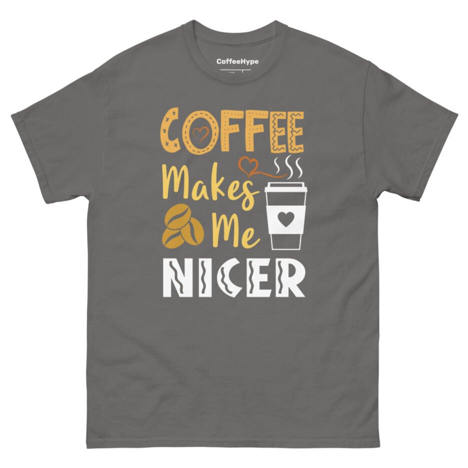 Coffee Makes Me Nicer T-Shirt