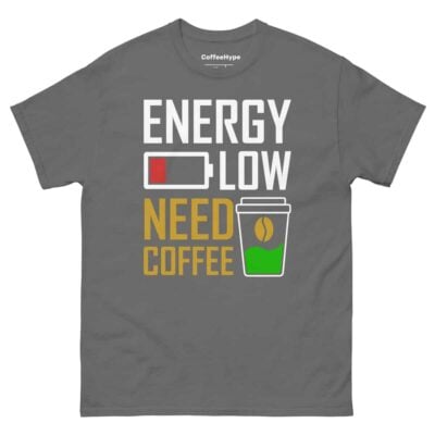 Energy Low Need Coffee T-Shirt