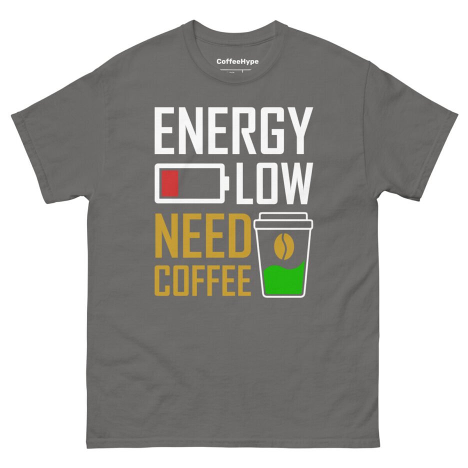 Energy Low Need Coffee T-Shirt