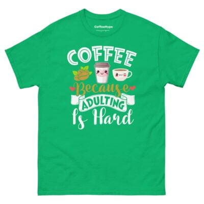 Coffee Because Adulting Is Hard T-Shirt