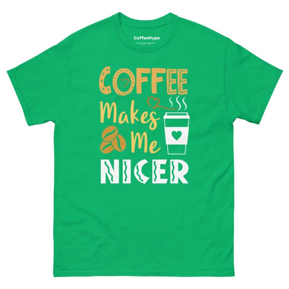 Coffee Makes Me Nicer T-Shirt
