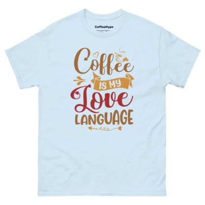 Coffee Is My Love Language T-Shirt