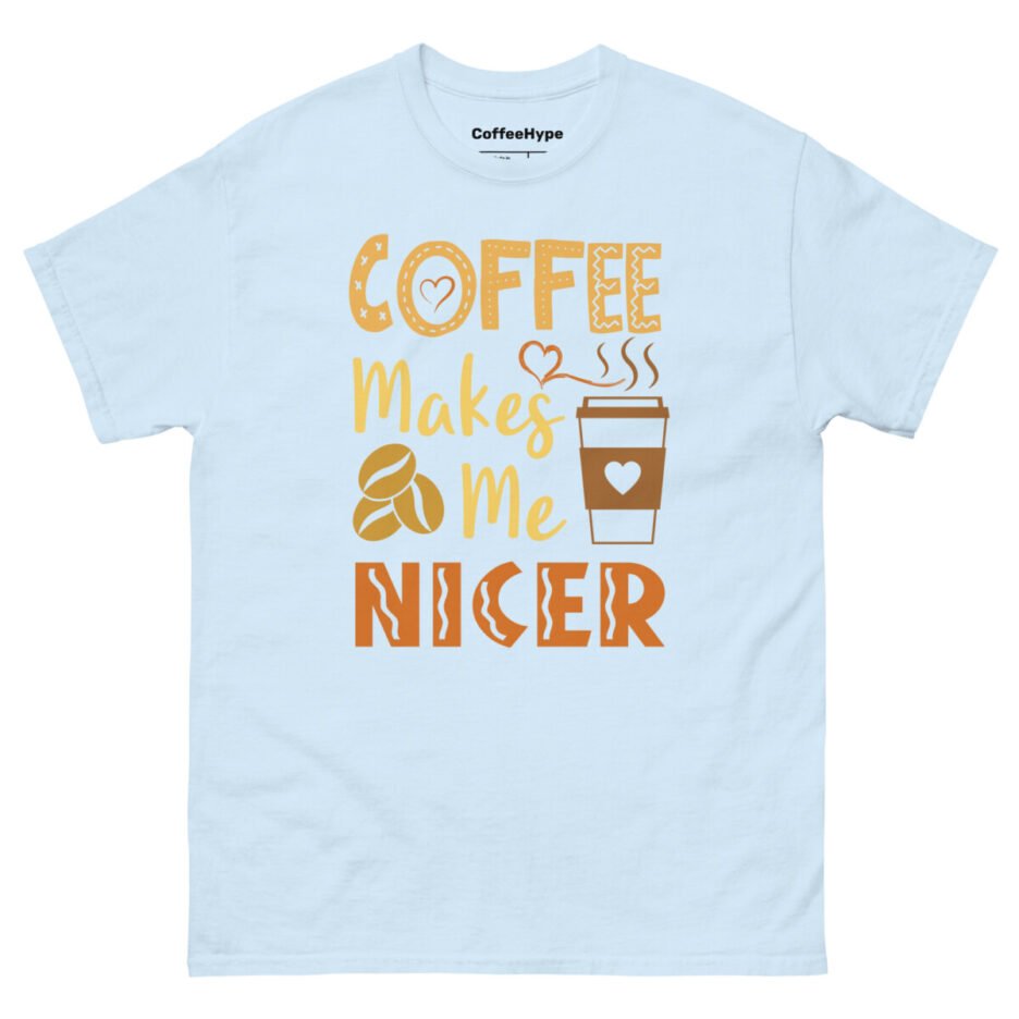 Coffee Makes Me Nicer T-Shirt