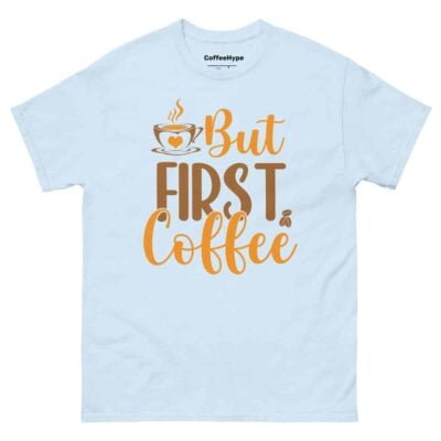 But First Coffee T-Shirt