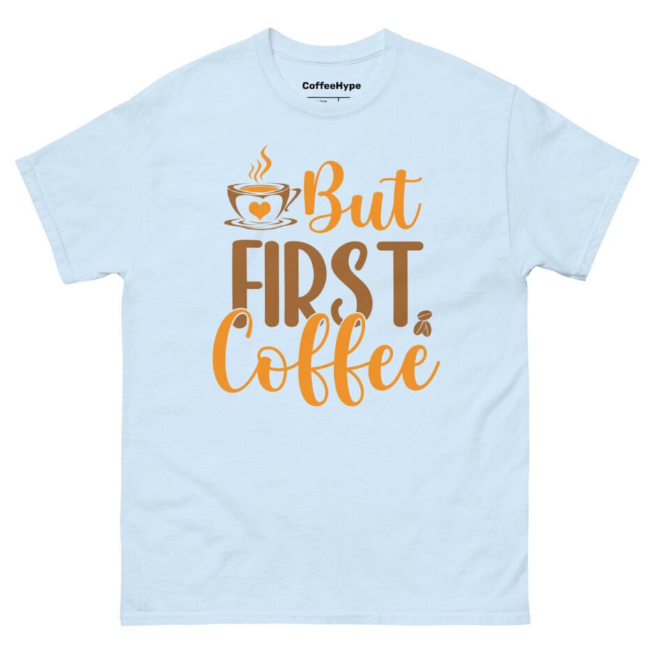 But First Coffee T-Shirt