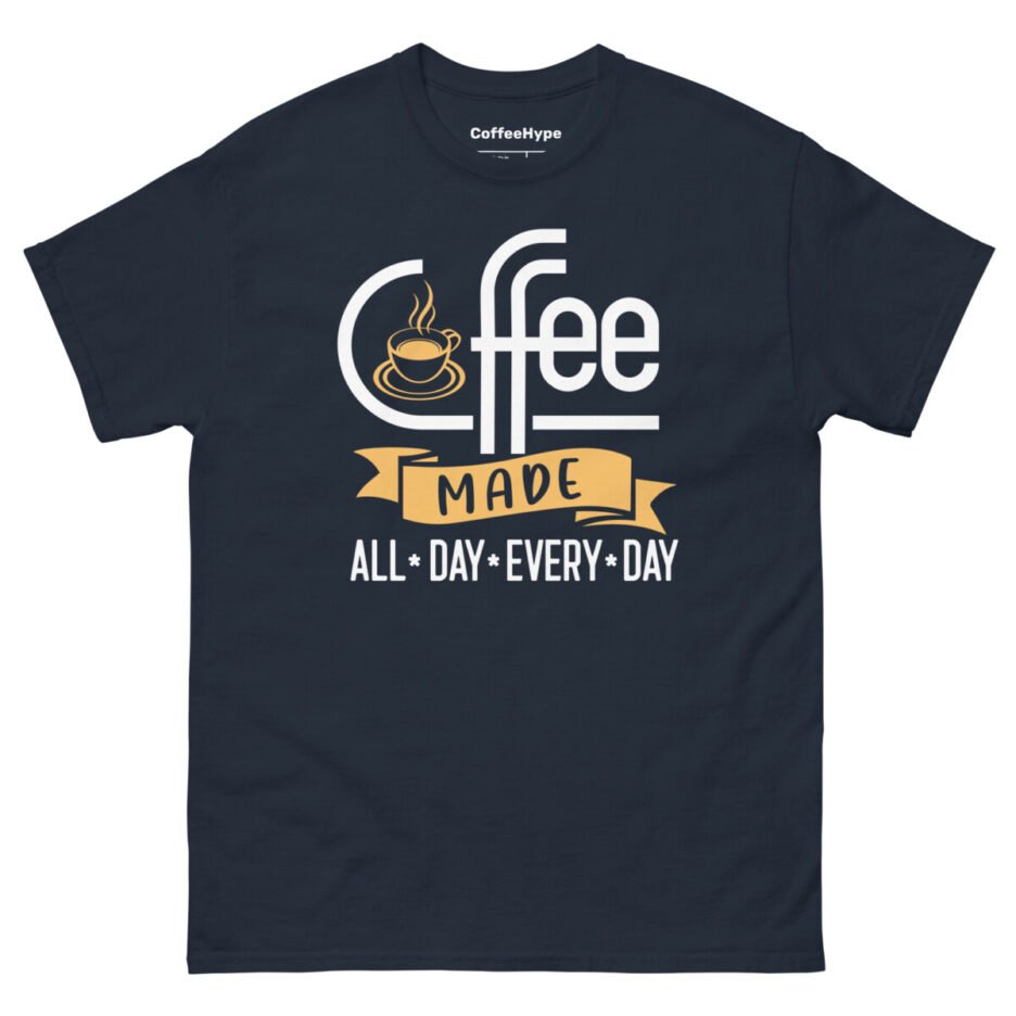 Coffee Made All Day Every Day T-Shirt