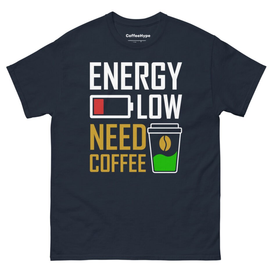 Energy Low Need Coffee T-Shirt