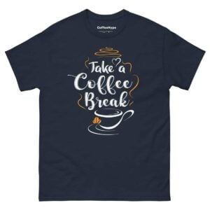 Take A Coffee Break T-Shirt