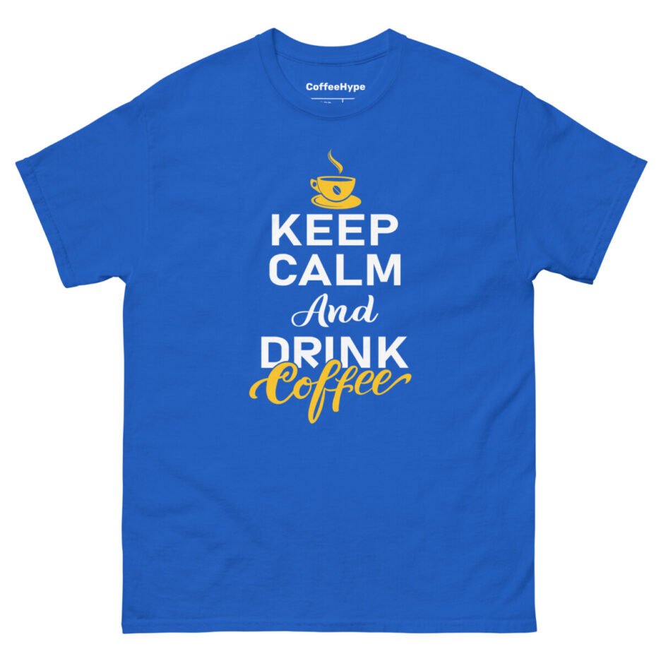 Keep Calm And Drink Coffee T-Shirt