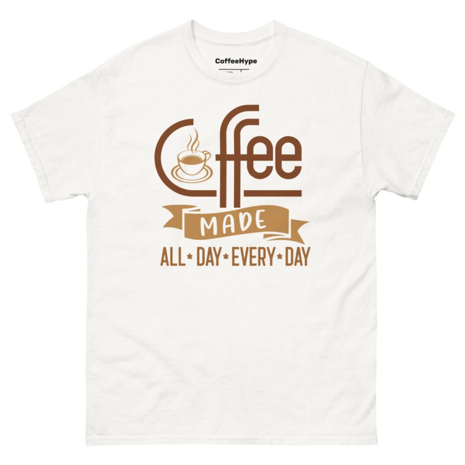 Coffee Made All Day Every Day T-Shirt