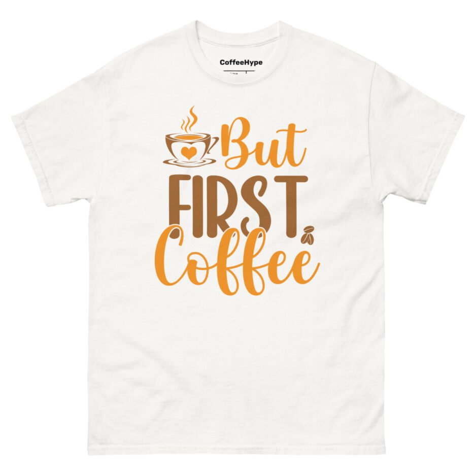 But First Coffee T-Shirt