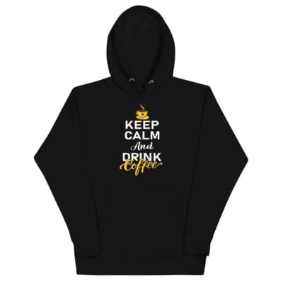 Keep Calm And Drink Coffee Hoodie