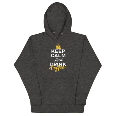 Keep Calm And Drink Coffee Hoodie