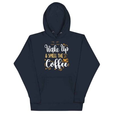 Wake Up & Smell The Coffee Hoodie