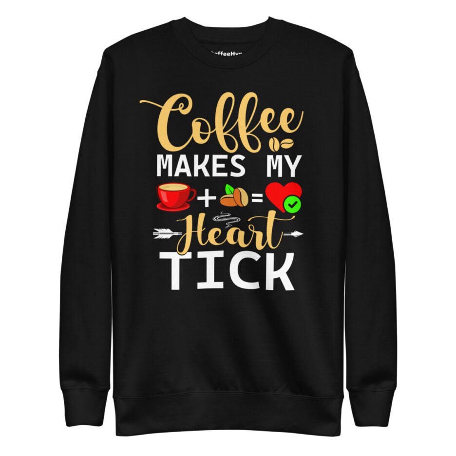 Coffee Makes My Heart Tick Sweatshirt