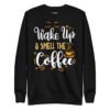 Wake Up & Smell The Coffee Sweatshirt