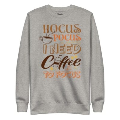 Hocus Pocus I Need Coffee To Focus Sweatshirt