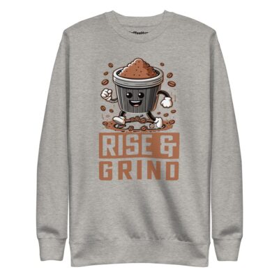 Rise & Grind Sweatshirt | Funny Coffee Sweatshirt