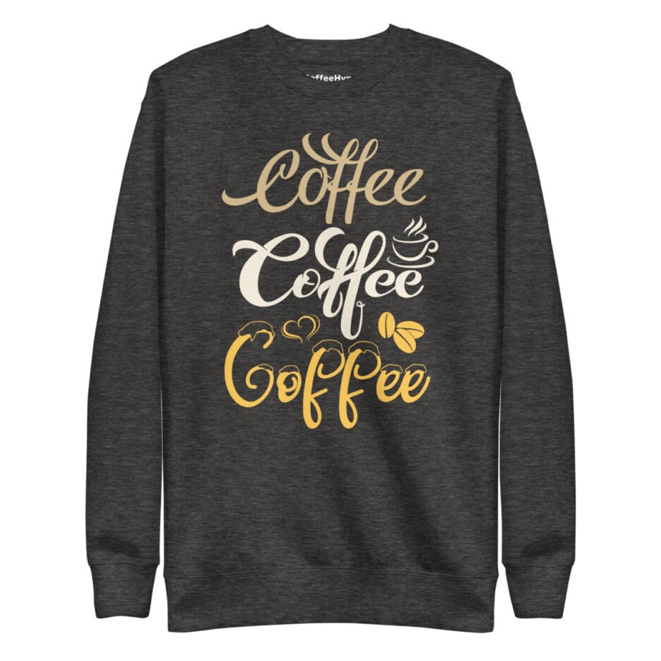 Coffee Coffee Coffee Sweatshirt