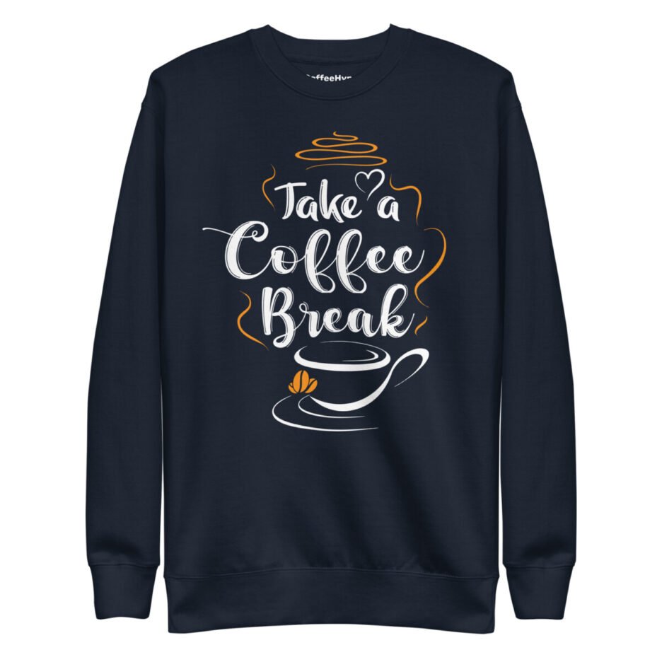 Take A Coffee Break Sweatshirt