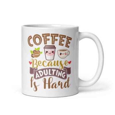 Coffee Because Adulting Is Hard Mug | Funny Coffee Mug