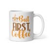 But First Coffee Mug