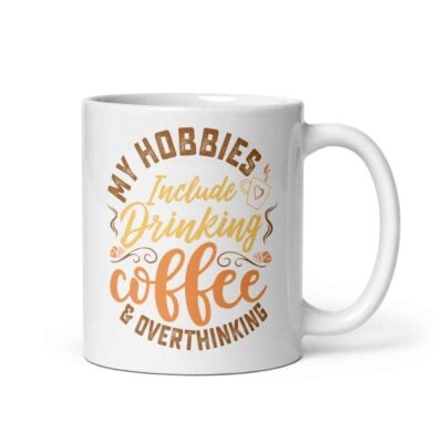 My Hobbies Include Drinking Coffee & Overthinking Mug