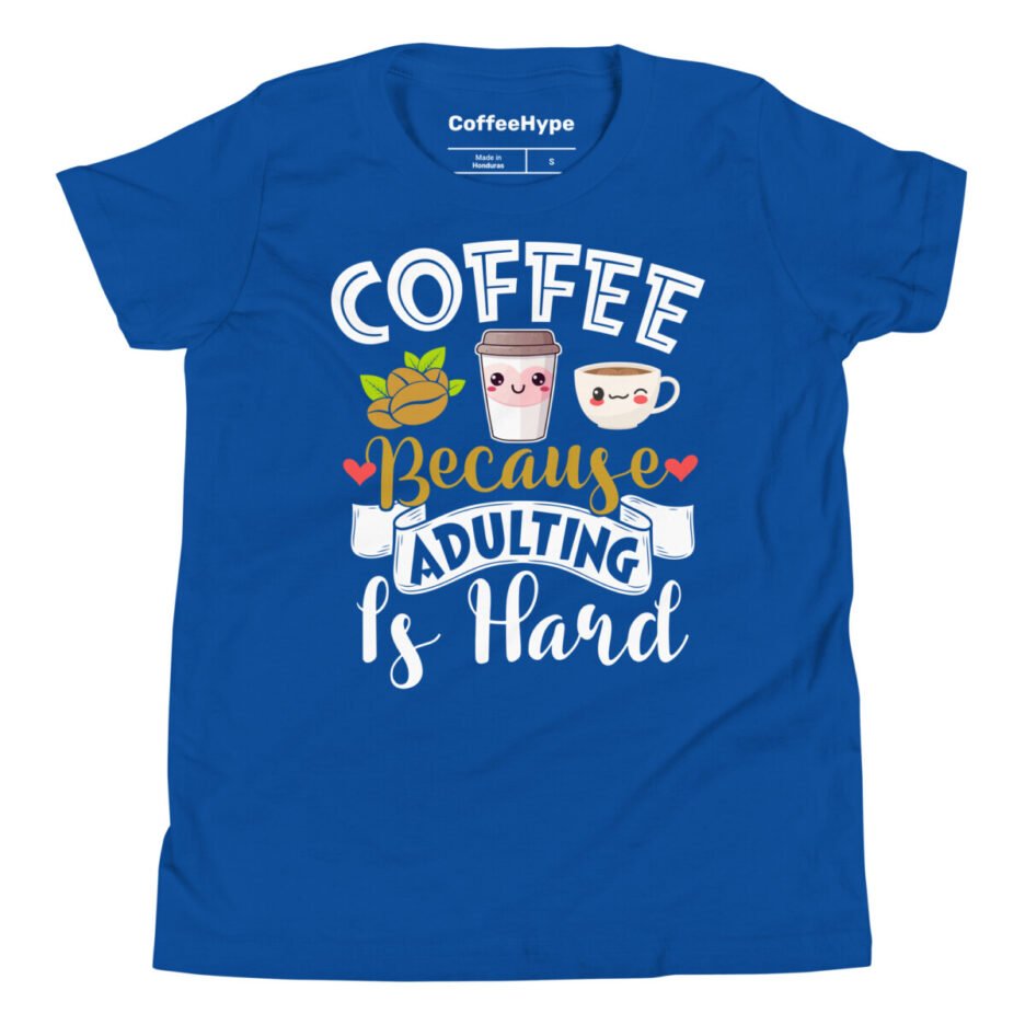 Coffee Because Adulting Is Hard Kids T-Shirt