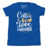 Coffee Is My Love Language Kids T-Shirt